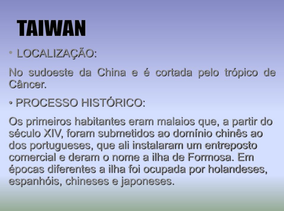 submetidos ao domínio chinês ao dos portugueses, que ali instalaram um entreposto comercial e