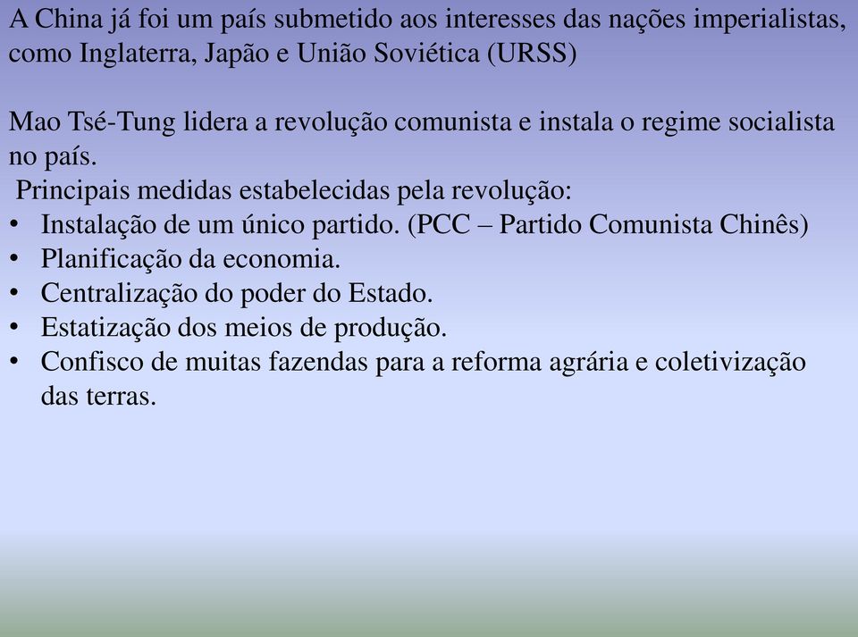 Principais medidas estabelecidas pela revolução: Instalação de um único partido.