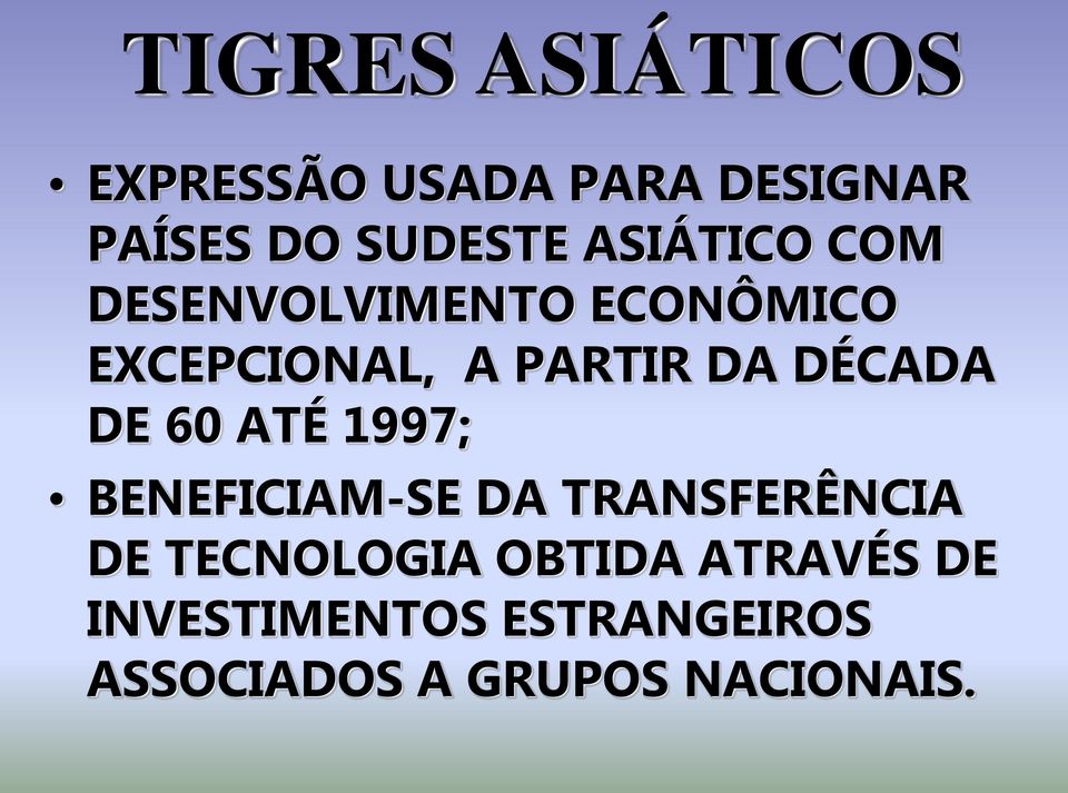 DÉCADA DE 60 ATÉ 1997; BENEFICIAM-SE DA TRANSFERÊNCIA DE TECNOLOGIA