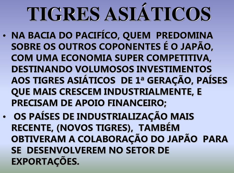 PAÍSES QUE MAIS CRESCEM INDUSTRIALMENTE, E PRECISAM DE APOIO FINANCEIRO; OS PAÍSES DE INDUSTRIALIZAÇÃO