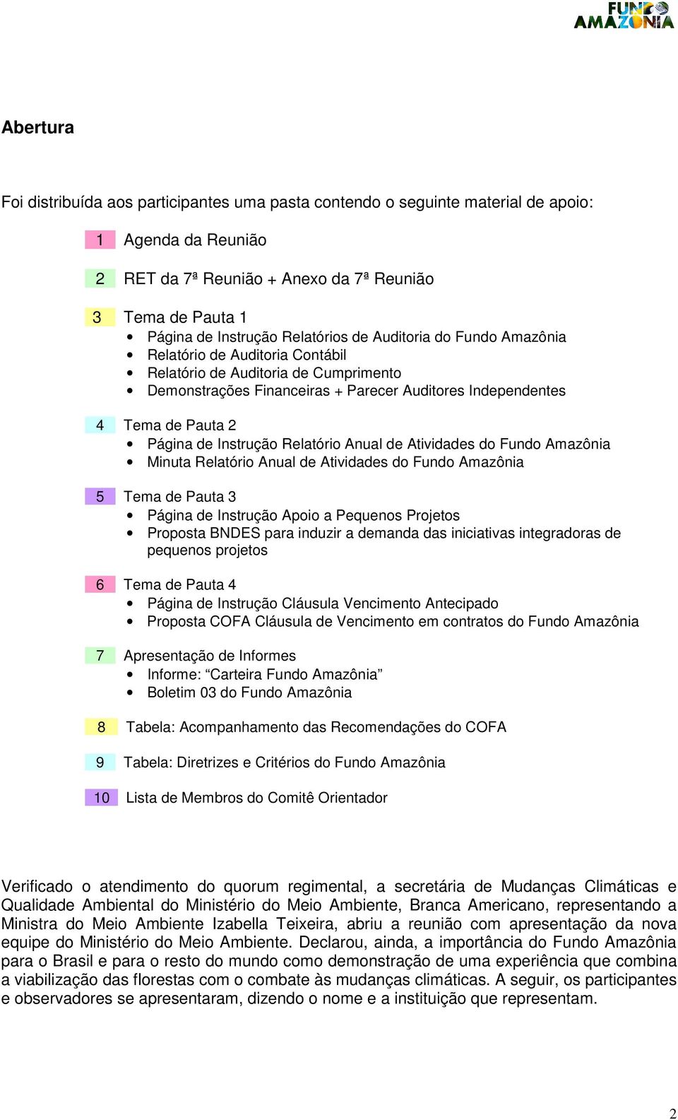 Instrução Relatório Anual de Atividades do Fundo Amazônia Minuta Relatório Anual de Atividades do Fundo Amazônia 5 Tema de Pauta 3 Página de Instrução Apoio a Pequenos Projetos Proposta BNDES para