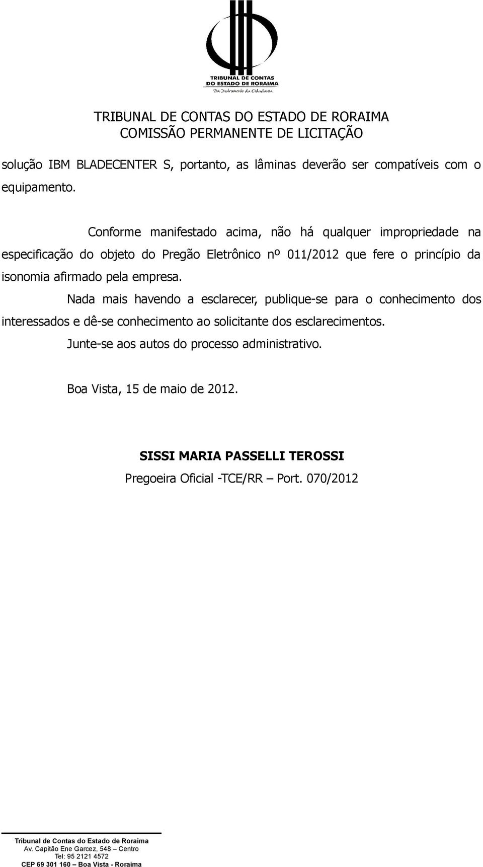 princípio da isonomia afirmado pela empresa.