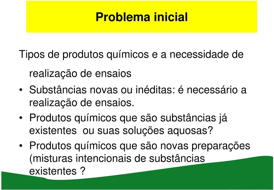 Produtos químicos que são substâncias já existentes ou suas soluções aquosas?