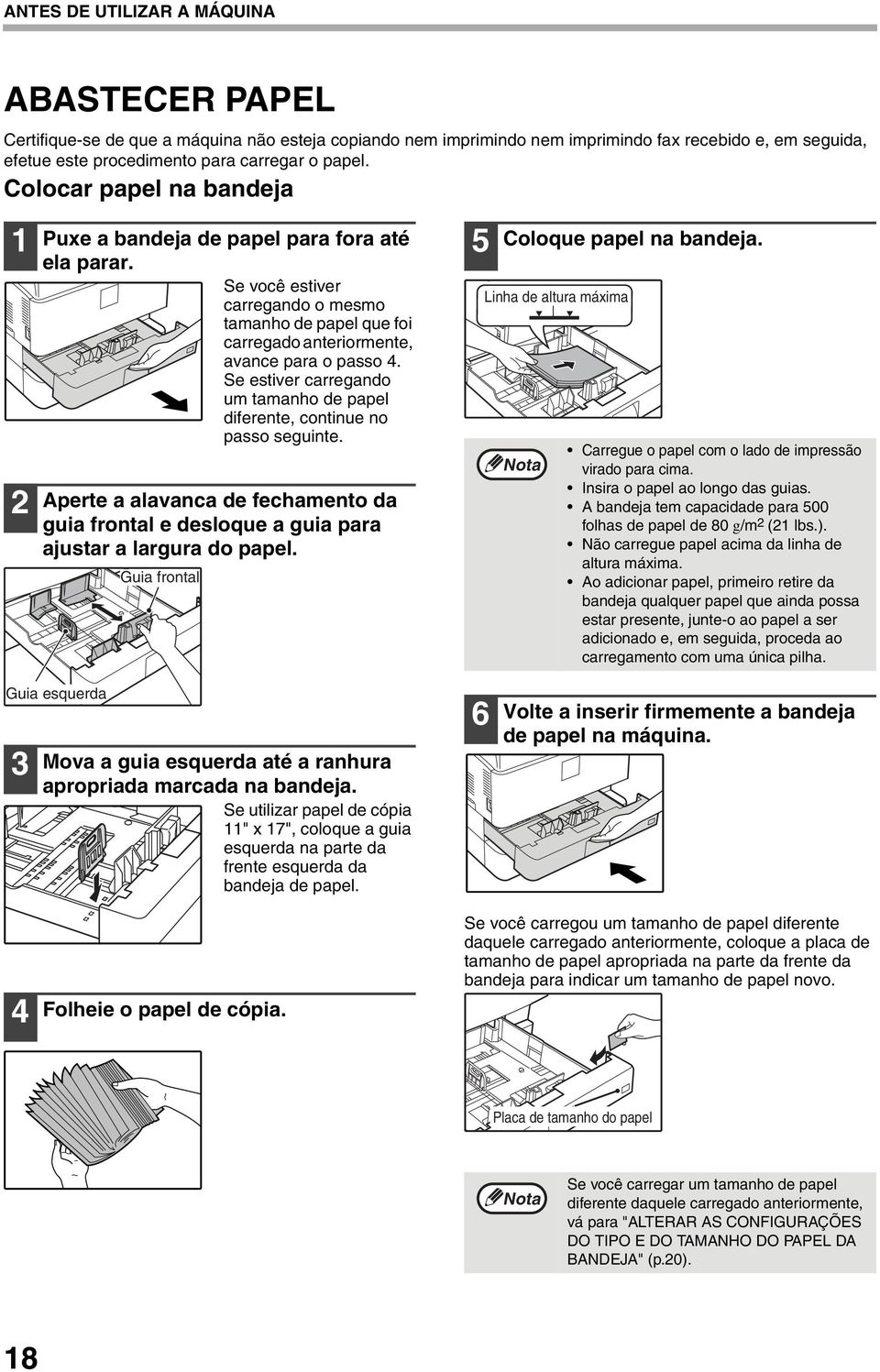 Se estiver carregando um tamanho de papel diferente, continue no passo seguinte. Aperte a alavanca de fechamento da guia frontal e desloque a guia para ajustar a largura do papel.