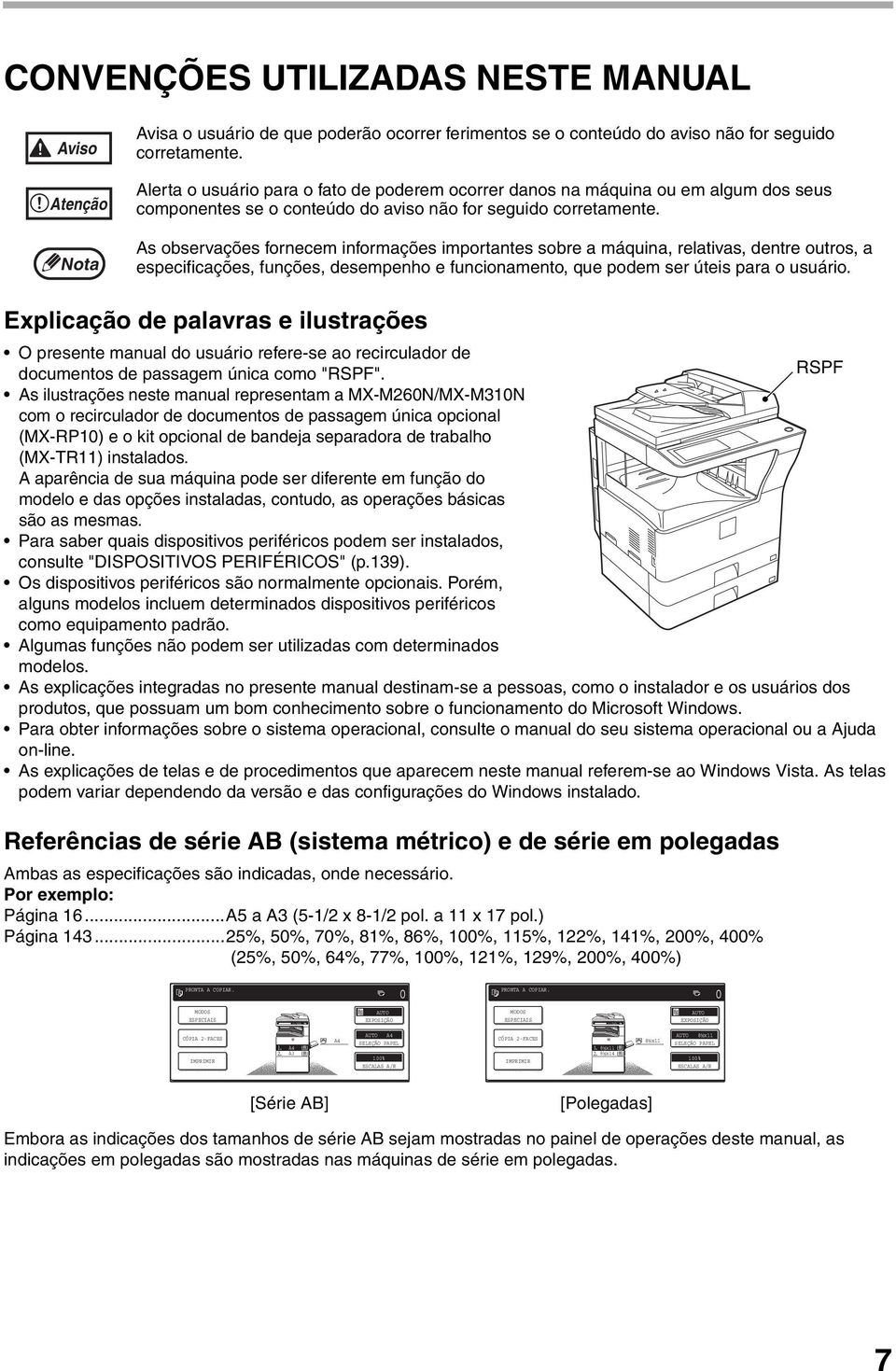 As observações fornecem informações importantes sobre a máquina, relativas, dentre outros, a especificações, funções, desempenho e funcionamento, que podem ser úteis para o usuário.