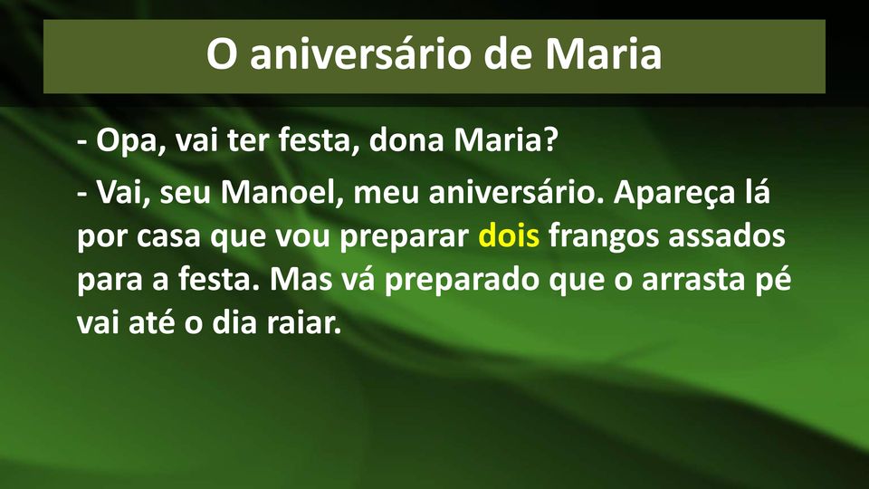 Apareça lá por casa que vou preparar dois frangos