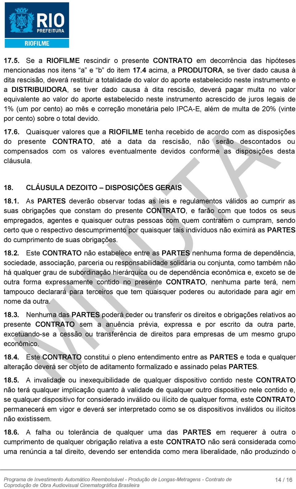 deverá pagar multa no valor equivalente ao valor do aporte estabelecido neste instrumento acrescido de juros legais de 1% (um por cento) ao mês e correção monetária pelo IPCA-E, além de multa de 20%