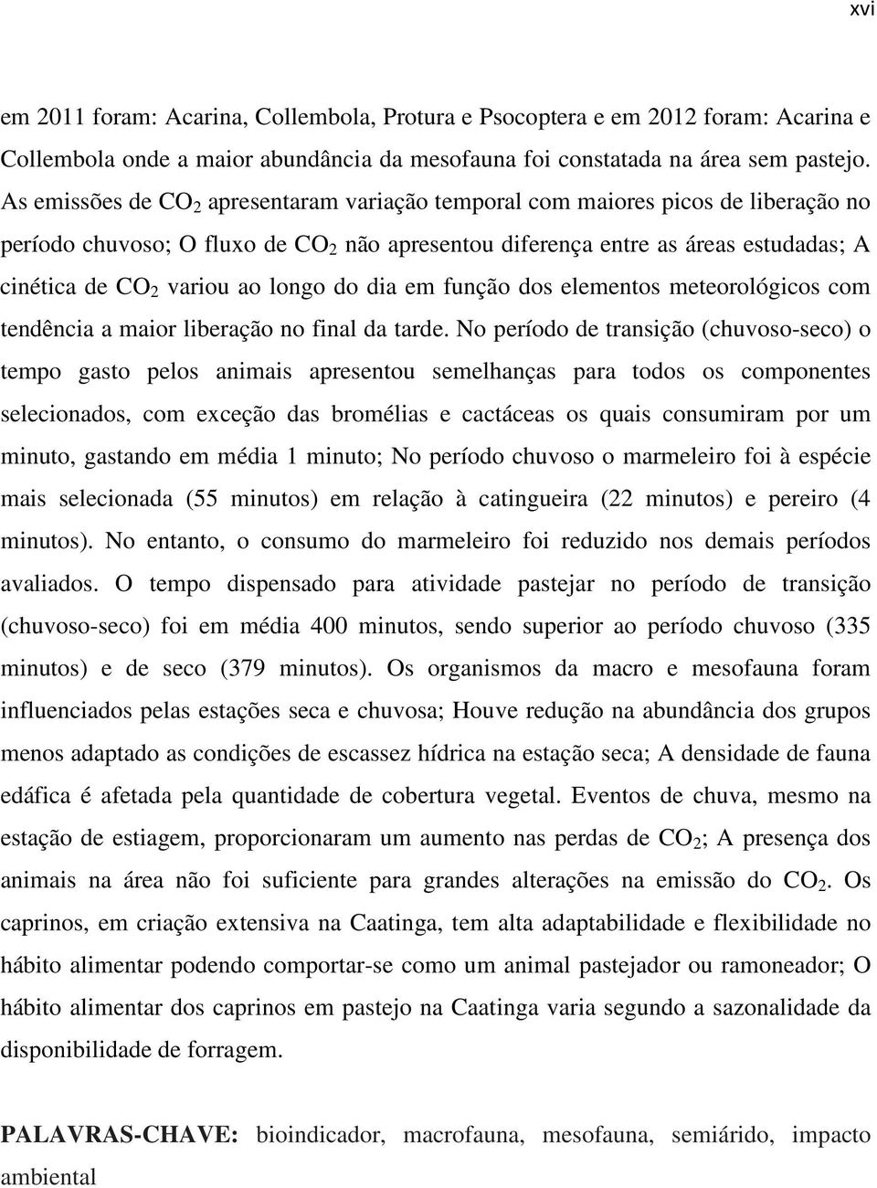 longo do dia em função dos elementos meteorológicos com tendência a maior liberação no final da tarde.