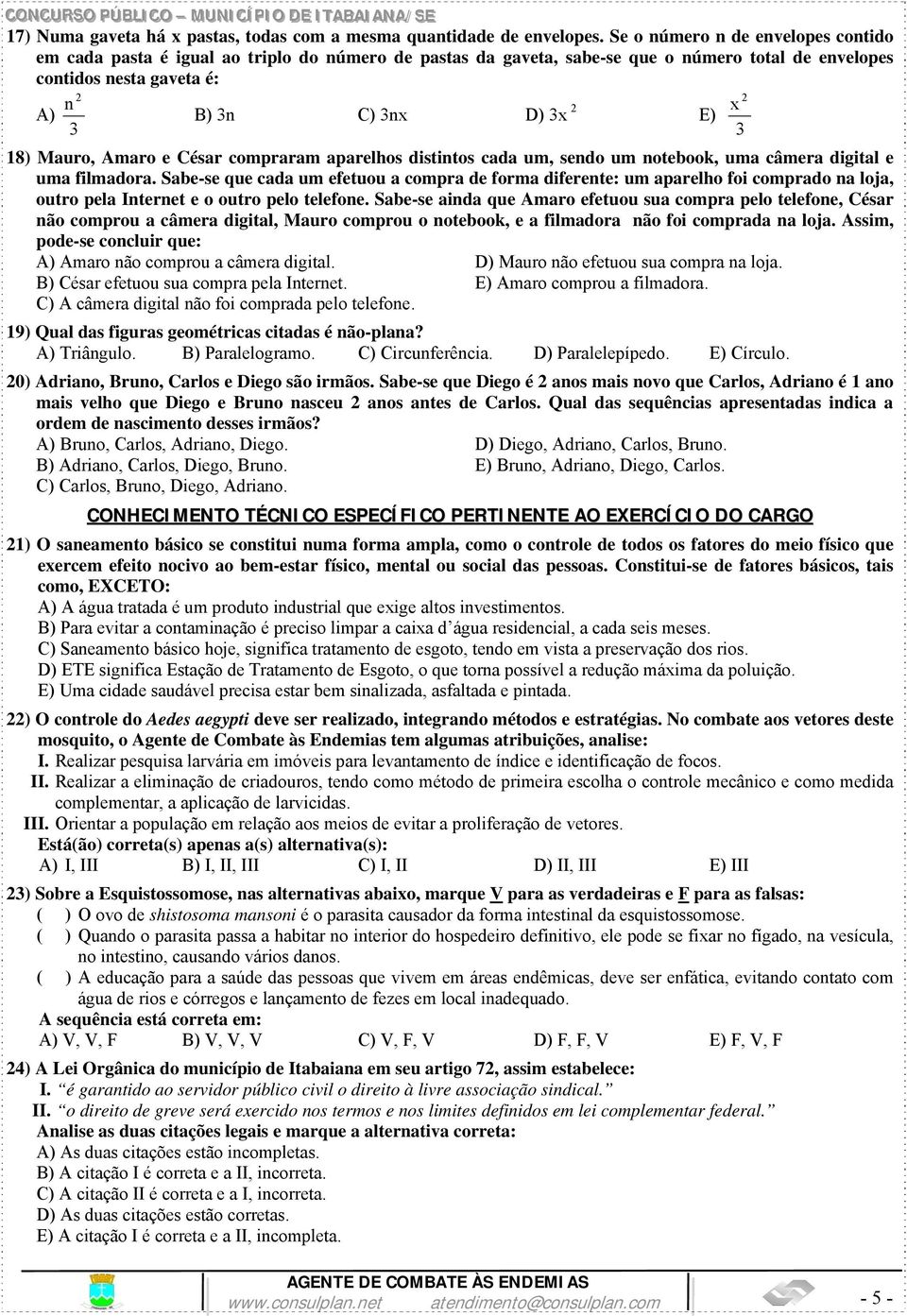 3 18) Mauro, Amaro e César compraram aparelhos distintos cada um, sendo um notebook, uma câmera digital e uma filmadora.