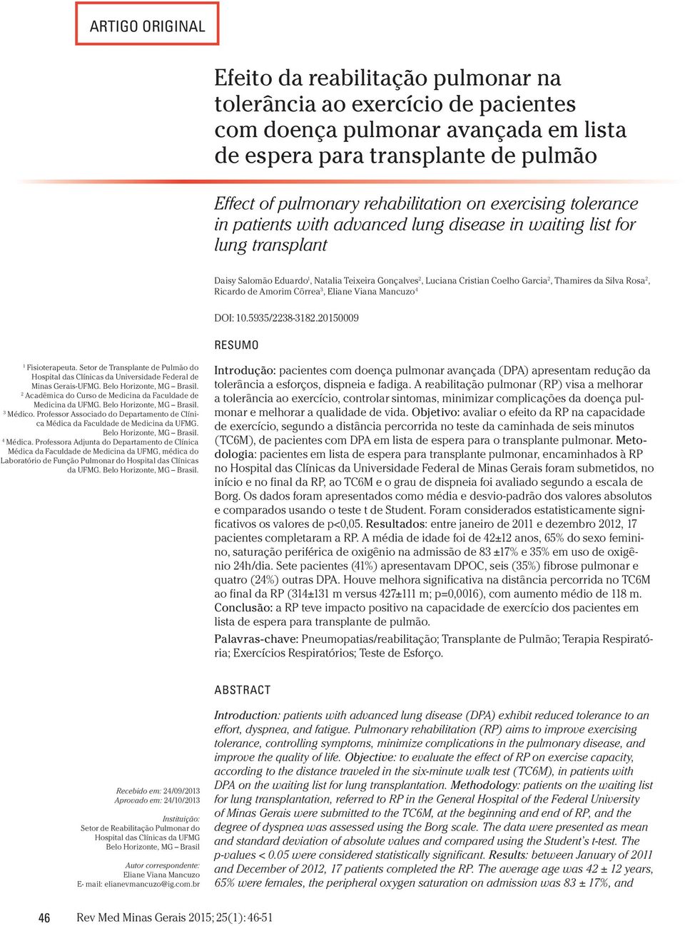 Silva Rosa 2, Ricardo de Amorim Côrrea 3, Eliane Viana Mancuzo 4 DOI: 10.5935/2238-3182.20150009 RESUMO 1 Fisioterapeuta.