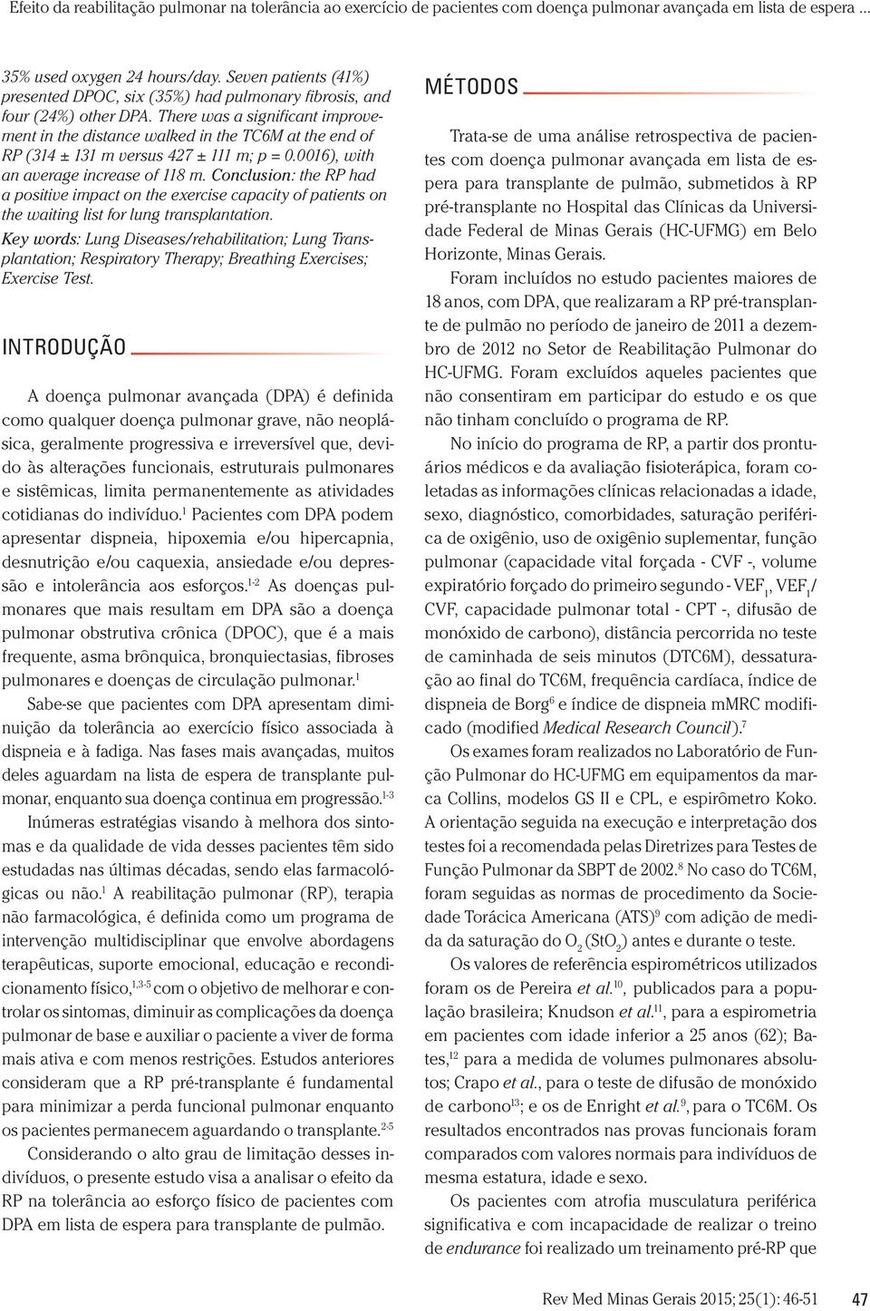 Conclusion: the RP had a positive impact on the exercise capacity of patients on the waiting list for lung transplantation.