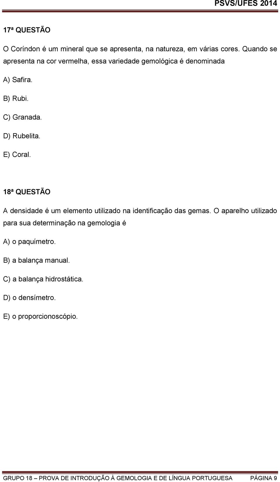 18ª QUESTÃO A densidade é um elemento utilizado na identificação das gemas.