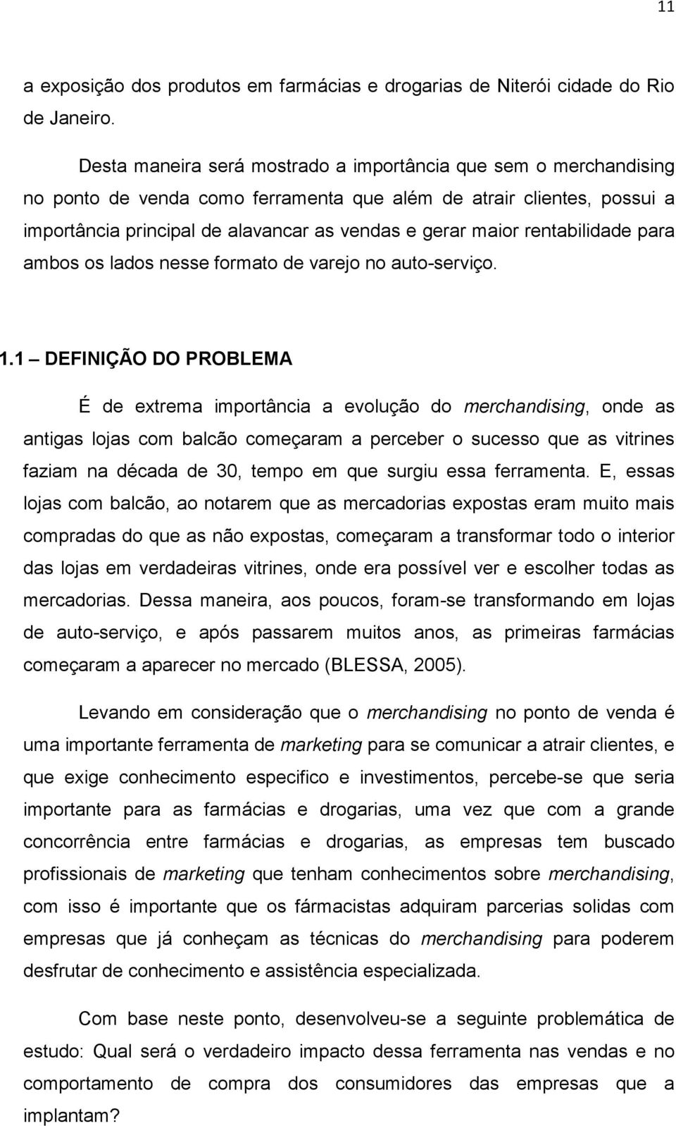 rentabilidade para ambos os lados nesse formato de varejo no auto-serviço. 1.