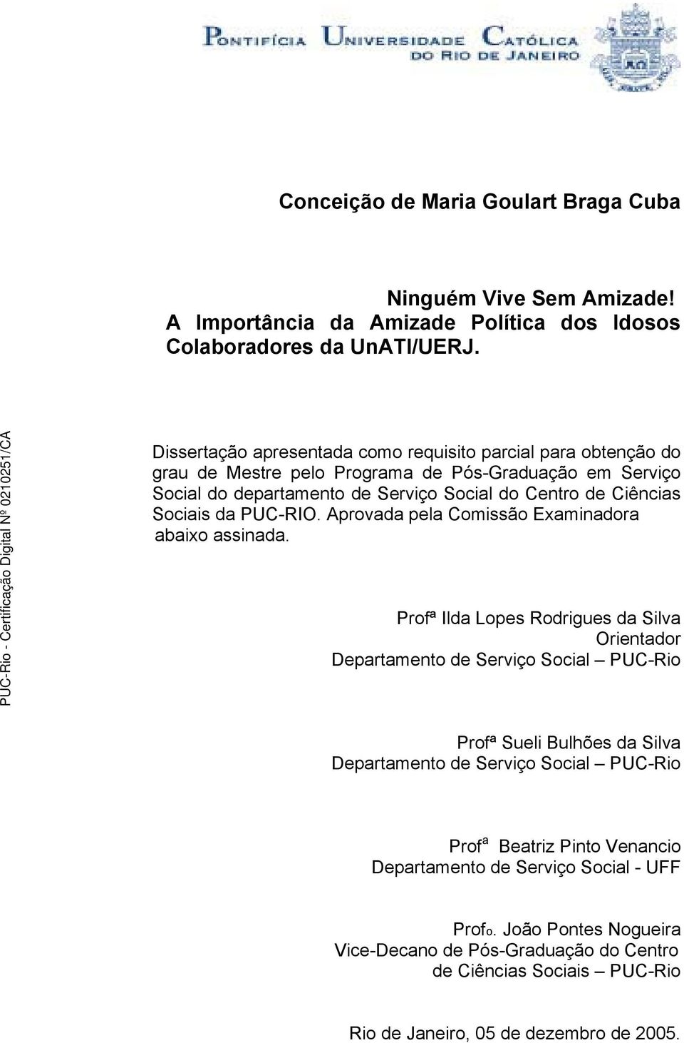 Sociais da PUC-RIO. Aprovada pela Comissão Examinadora abaixo assinada.