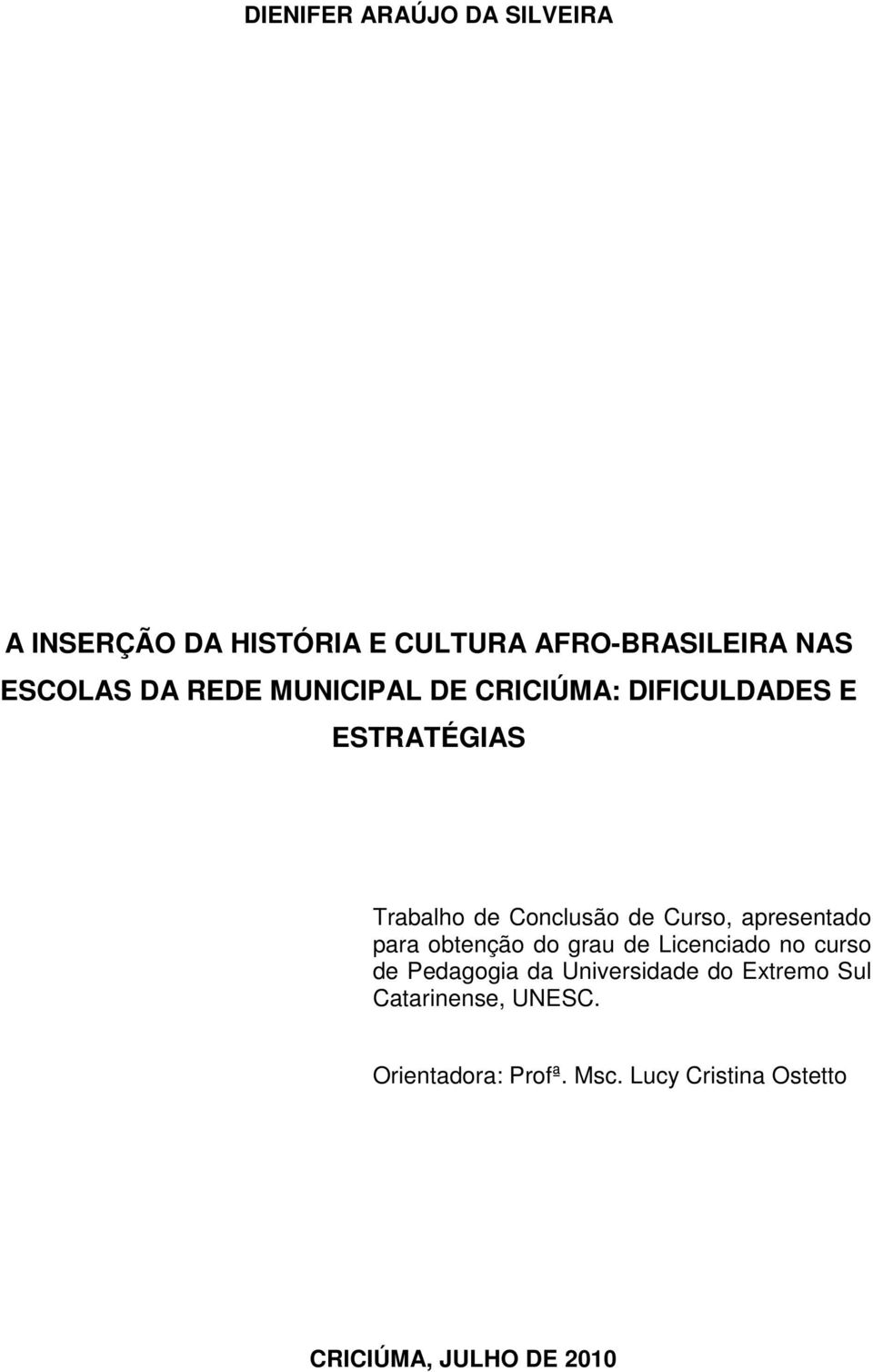 apresentado para obtenção do grau de Licenciado no curso de Pedagogia da Universidade do