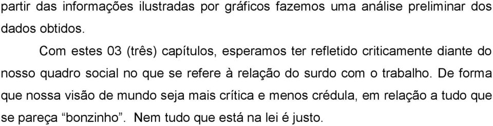 no que se refere à relação do surdo com o trabalho.