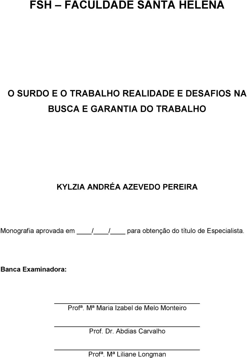 / para obtenção do título de Especialista. Banca Examinadora: Profª.