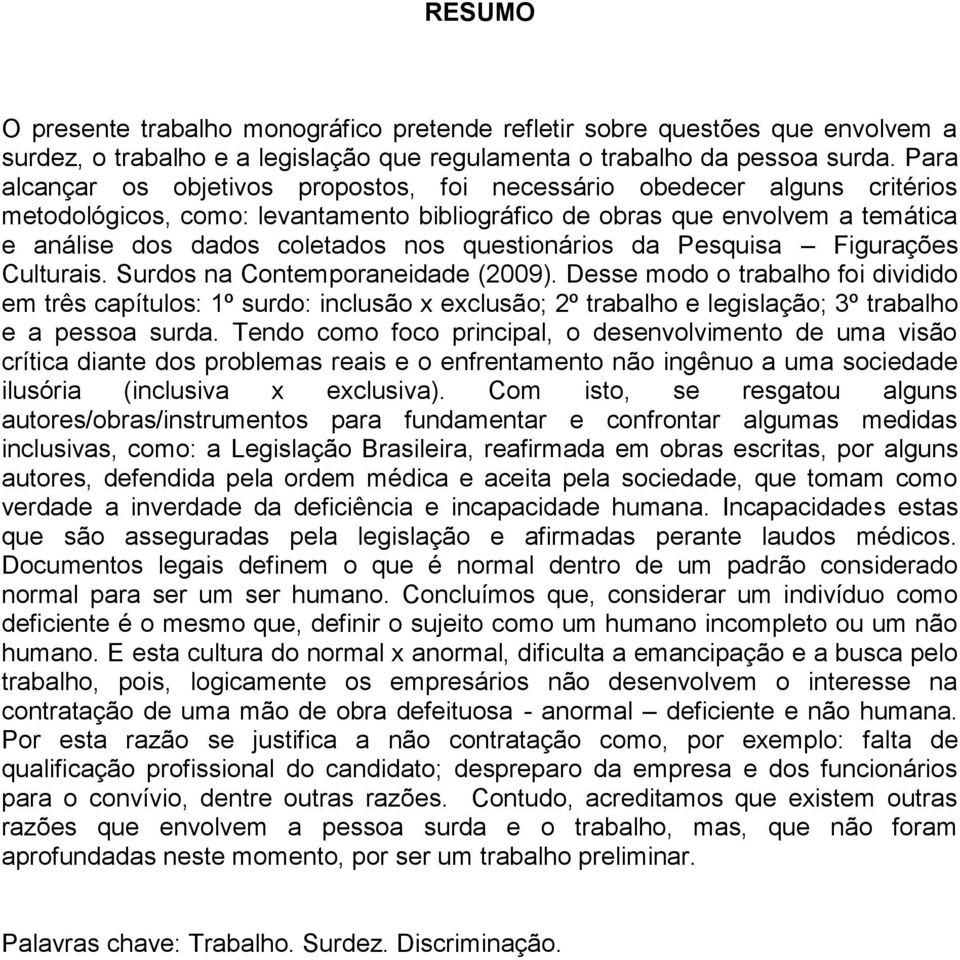 questionários da Pesquisa Figurações Culturais. Surdos na Contemporaneidade (29).