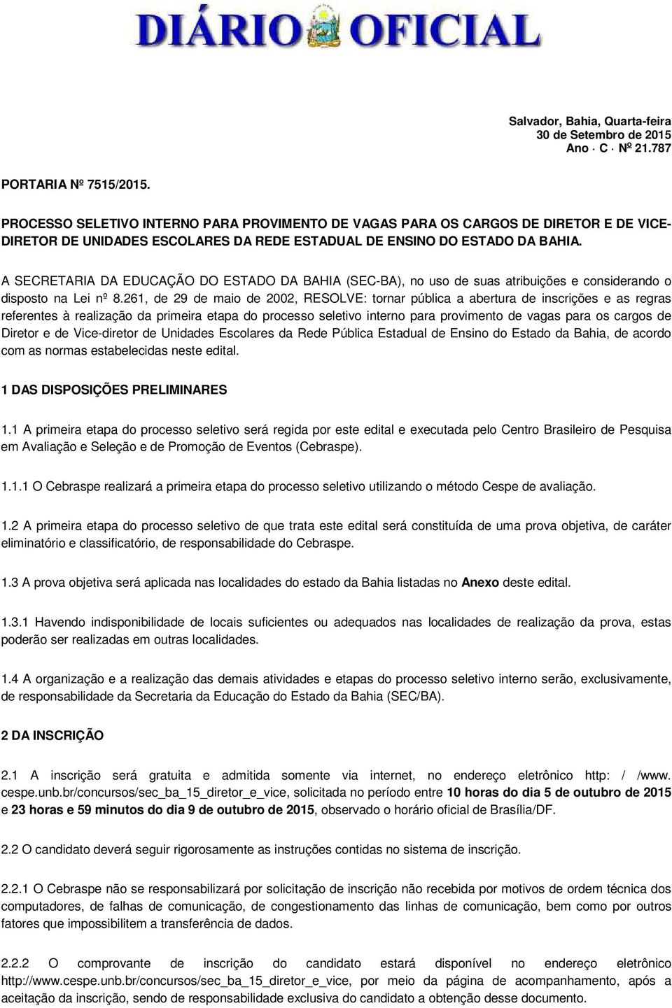 A SECRETARIA DA EDUCAÇÃO DO ESTADO DA BAHIA (SEC-BA), no uso de suas atribuições e considerando o disposto na Lei nº 8.