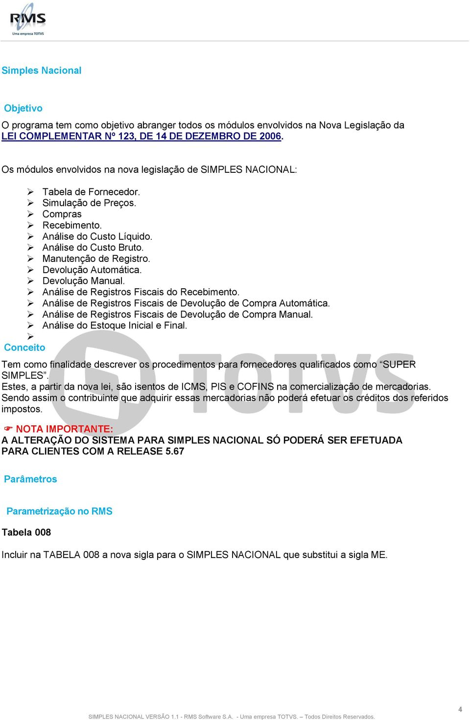 Devolução Automática. Devolução Manual. Análise de Registros Fiscais do Recebimento. Análise de Registros Fiscais de Devolução de Compra Automática.