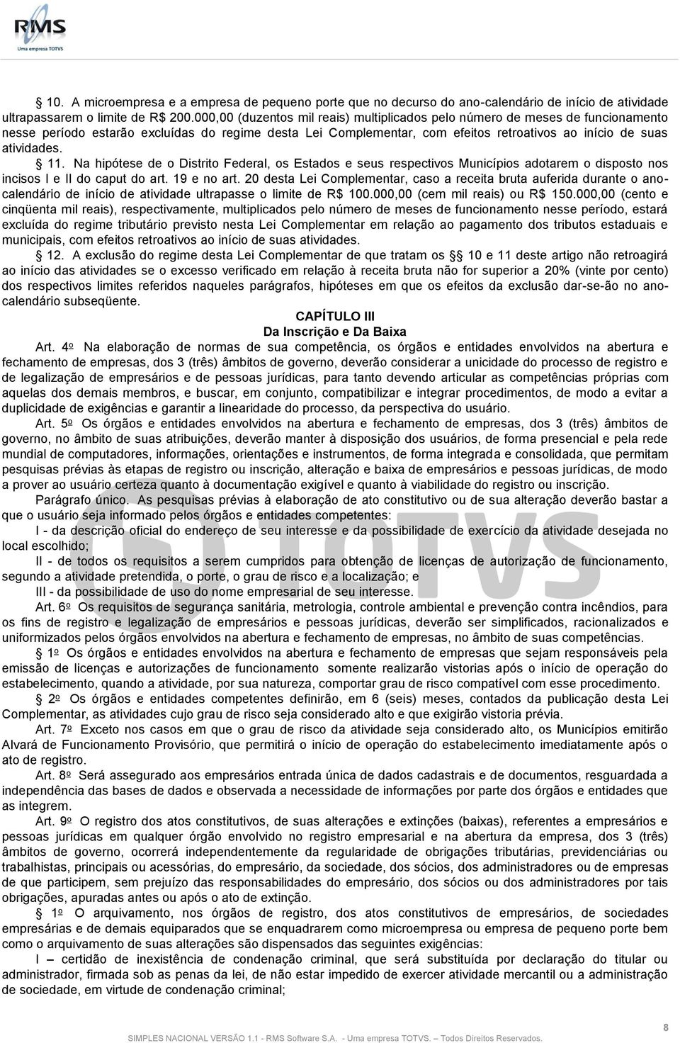 11. Na hipótese de o Distrito Federal, os Estados e seus respectivos Municípios adotarem o disposto nos incisos I e II do caput do art. 19 e no art.