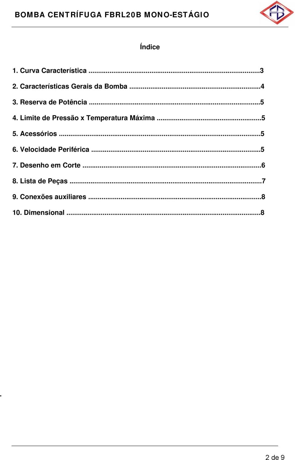 Acessórios...5 6. Velocidade Periférica...5 7. Desenho em Corte...6 8.