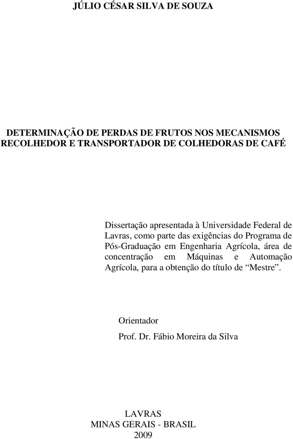 Programa de Pós-Graduação em Engenharia Agrícola, área de concentração em Máquinas e Automação Agrícola,