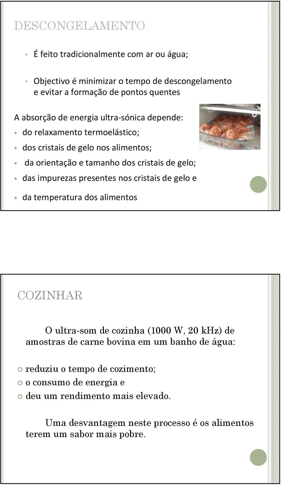 presentes nos cristais de gelo e da temperatura dos alimentos COZINHAR O ultra-som de cozinha (1000 W, 20 khz) de amostras de carne bovina em um banho de