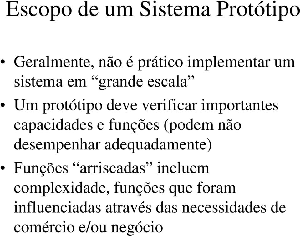 (podem não desempenhar adequadamente) Funções arriscadas incluem complexidade,