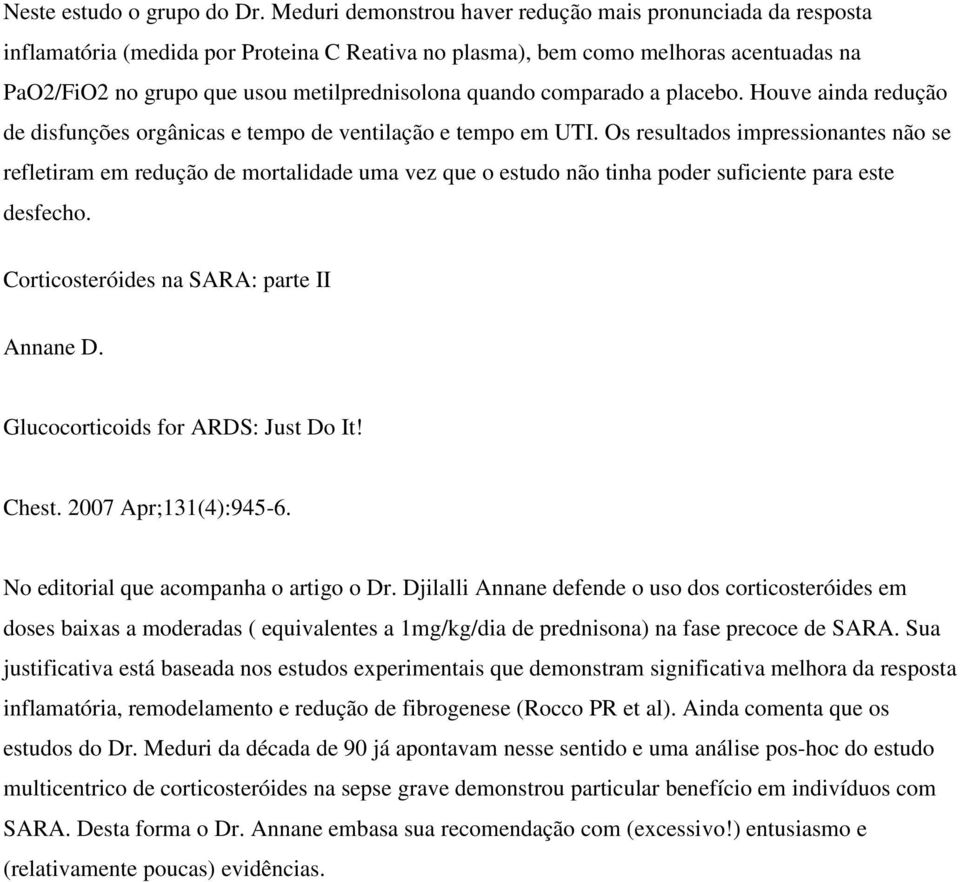 quando comparado a placebo. Houve ainda redução de disfunções orgânicas e tempo de ventilação e tempo em UTI.