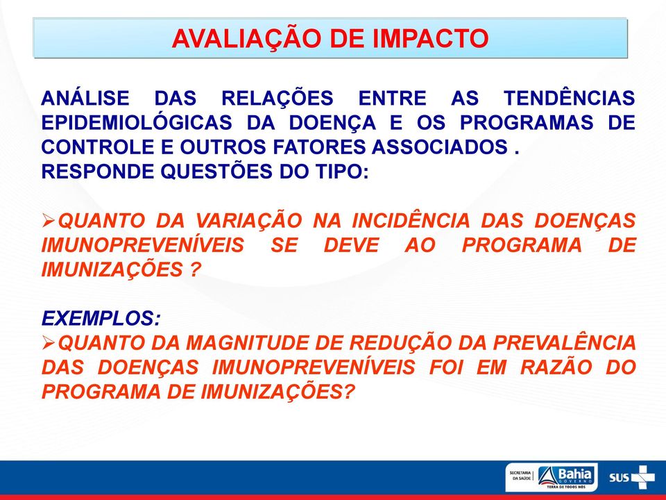 RESPONDE QUESTÕES DO TIPO: QUANTO DA VARIAÇÃO NA INCIDÊNCIA DAS DOENÇAS IMUNOPREVENÍVEIS SE DEVE