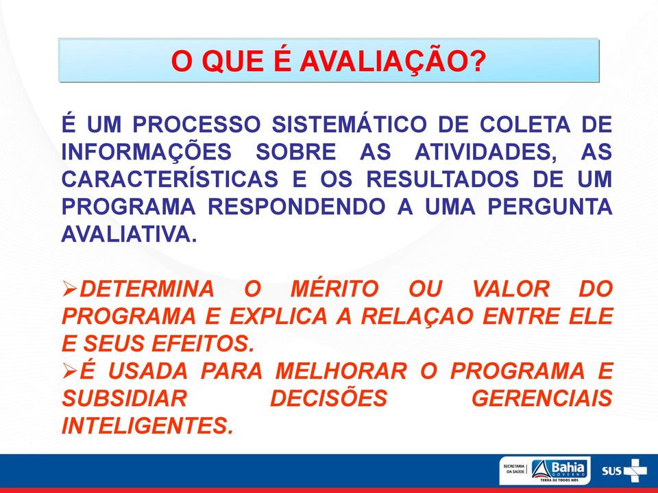 CARACTERÍSTICAS E OS RESULTADOS DE UM PROGRAMA RESPONDENDO A UMA PERGUNTA AVALIATIVA.