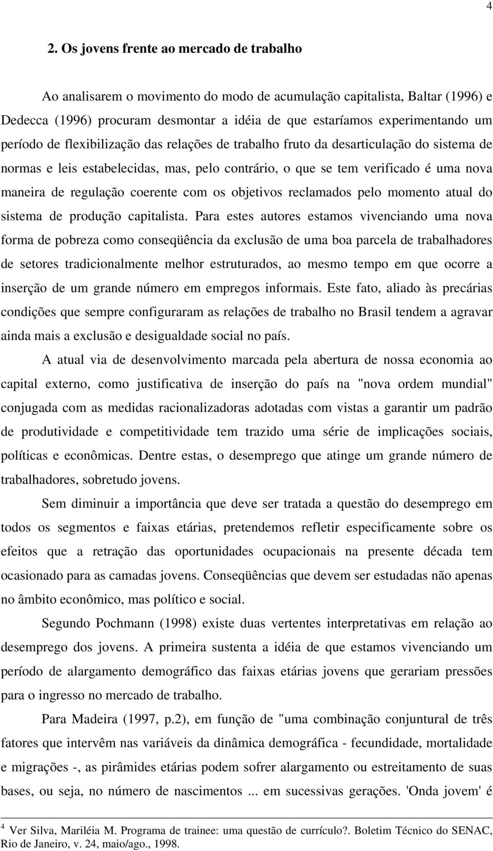 coerente com os objetivos reclamados pelo momento atual do sistema de produção capitalista.