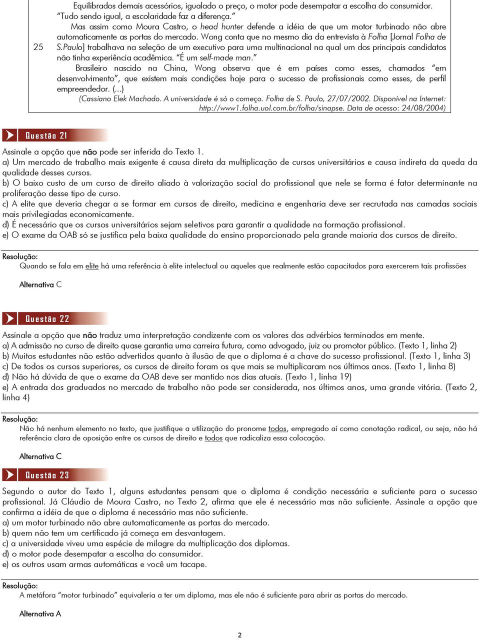 Wong conta que no mesmo dia da entrevista à Folha [Jornal Folha de S.