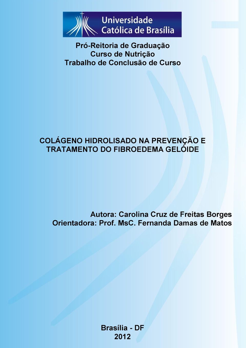 TRATAMENTO DO FIBROEDEMA GELÓIDE Autora: Carolina Cruz de