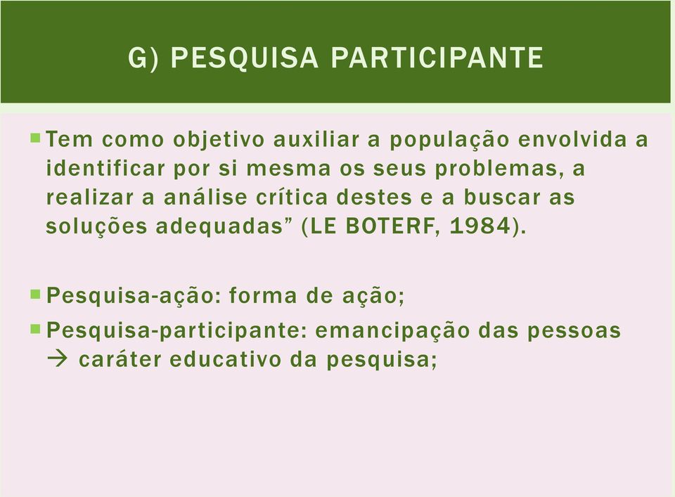 destes e a buscar as soluções adequadas (LE BOTERF, 1984).