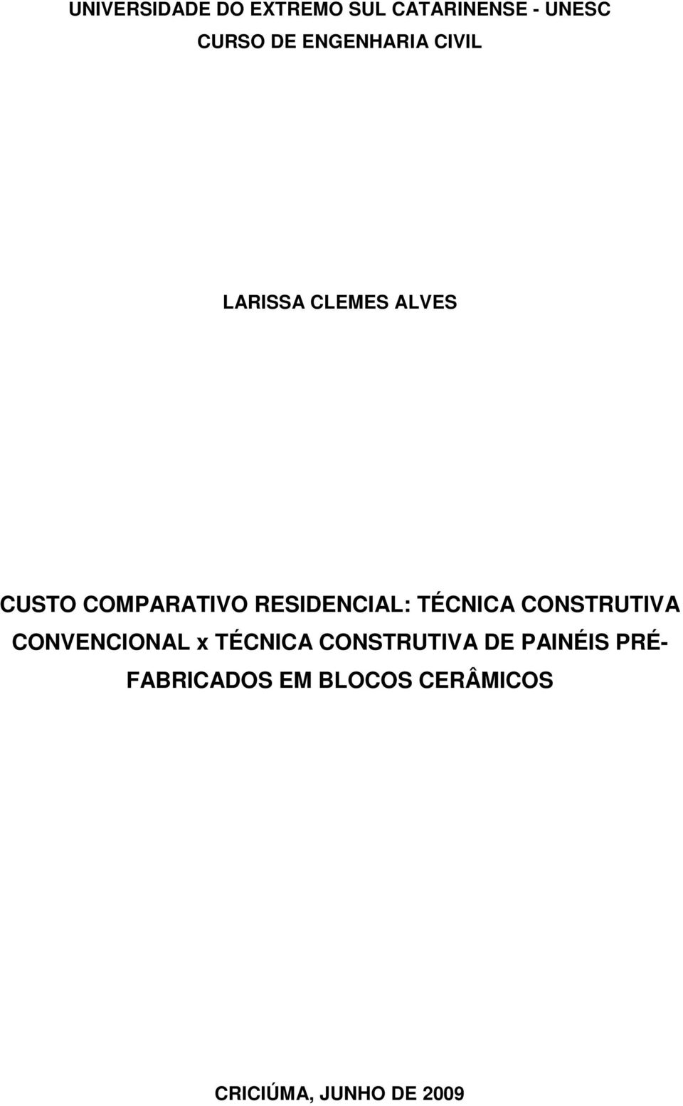 RESIDENCIAL: TÉCNICA CONSTRUTIVA CONVENCIONAL x TÉCNICA