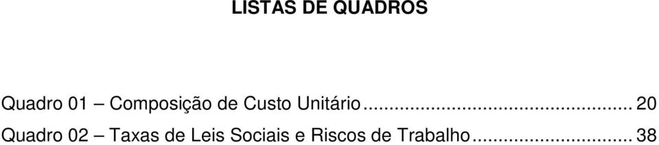 .. 20 Quadro 02 Taxas de Leis