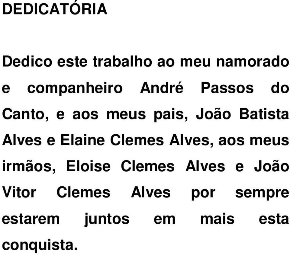 Elaine Clemes Alves, aos meus irmãos, Eloise Clemes Alves e João