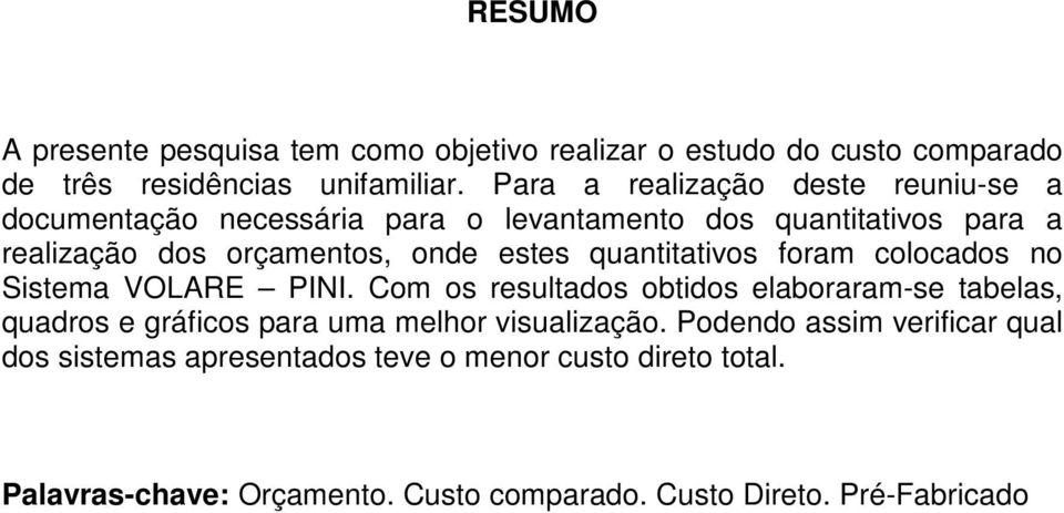 quantitativos foram colocados no Sistema VOLARE PINI.