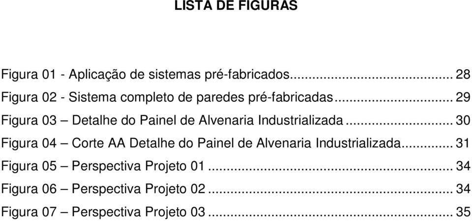 .. 29 Figura 03 Detalhe do Painel de Alvenaria Industrializada.