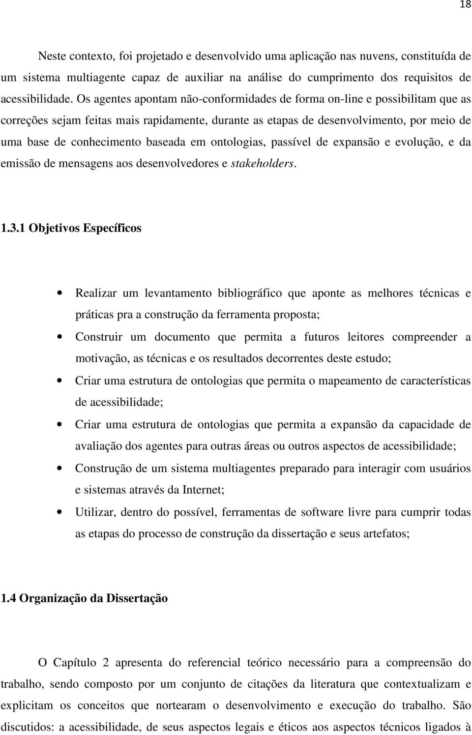 em ontologias, passível de expansão e evolução, e da emissão de mensagens aos desenvolvedores e stakeholders. 1.3.