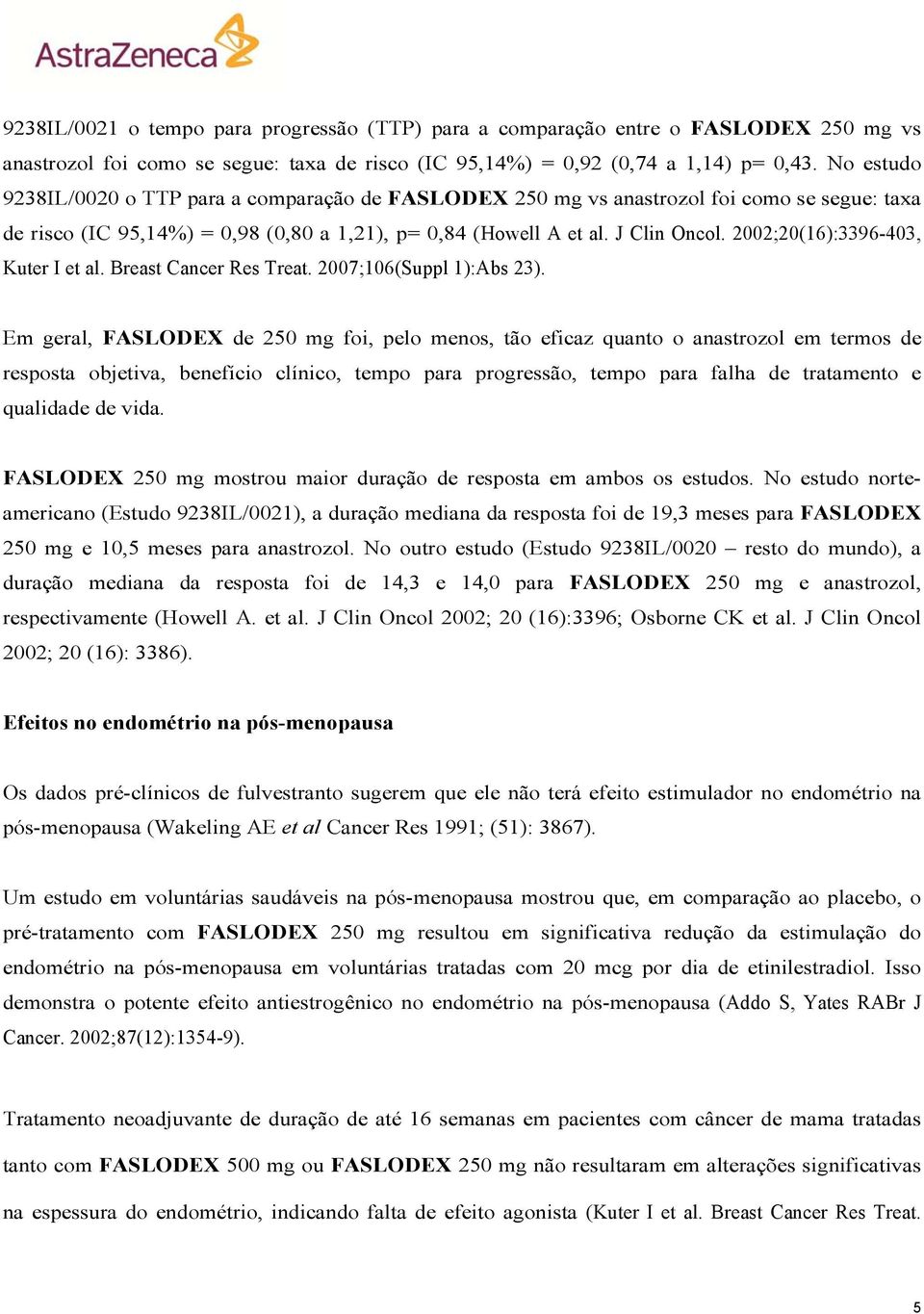 2002;20(16):3396-403, Kuter I et al. Breast Cancer Res Treat. 2007;106(Suppl 1):Abs 23).