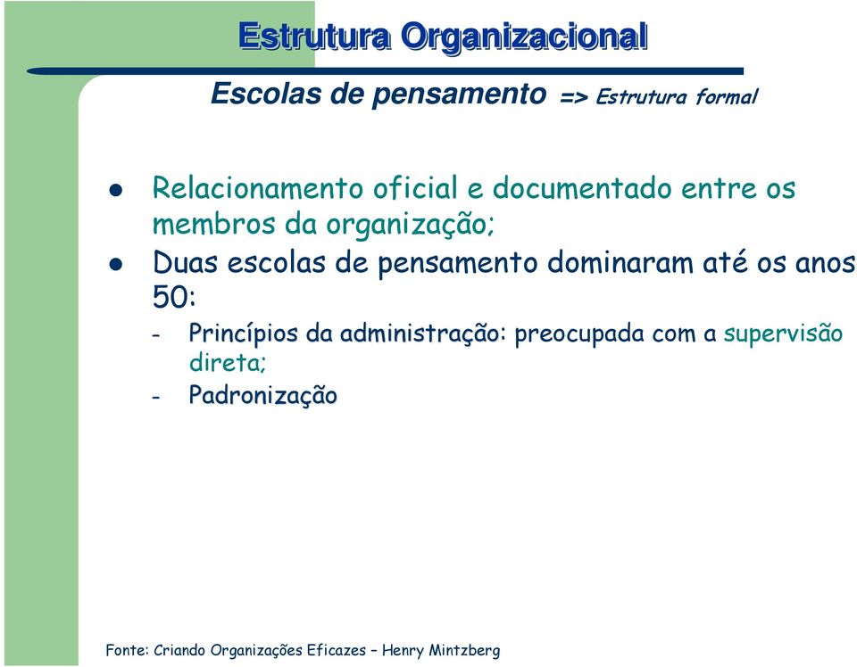 escolas de pensamento dominaram até os anos 50: Princípios da administração ão: