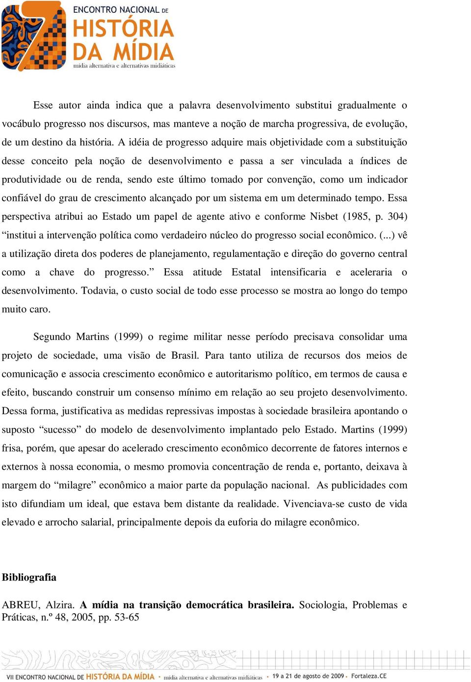 por convenção, como um indicador confiável do grau de crescimento alcançado por um sistema em um determinado tempo.