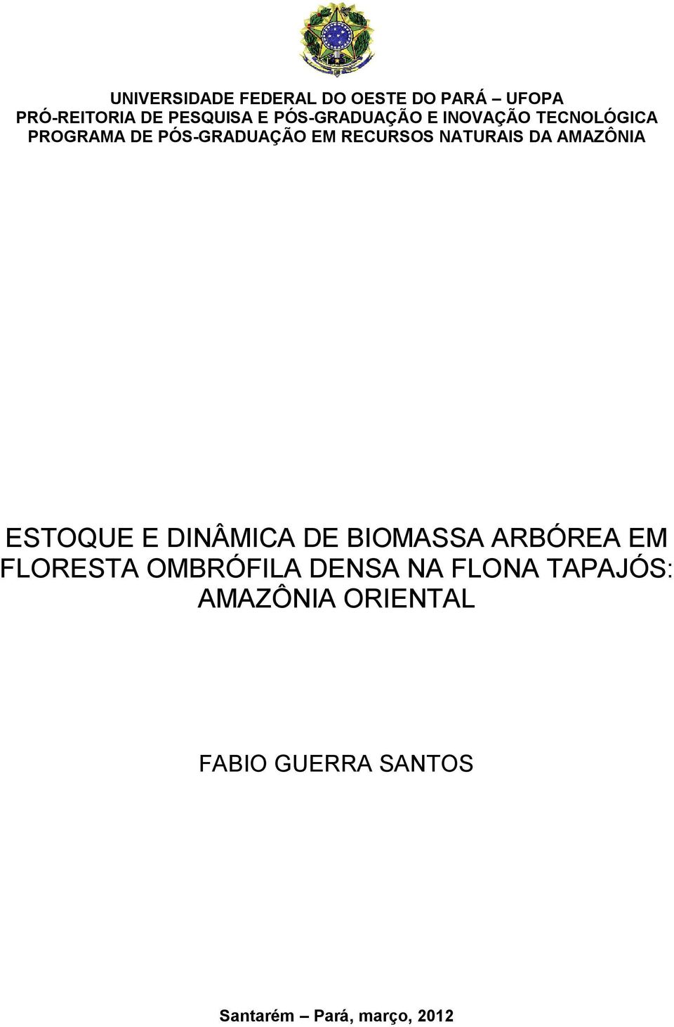 NATURAIS DA AMAZÔNIA ESTOQUE E DINÂMICA DE BIOMASSA ARBÓREA EM FLORESTA
