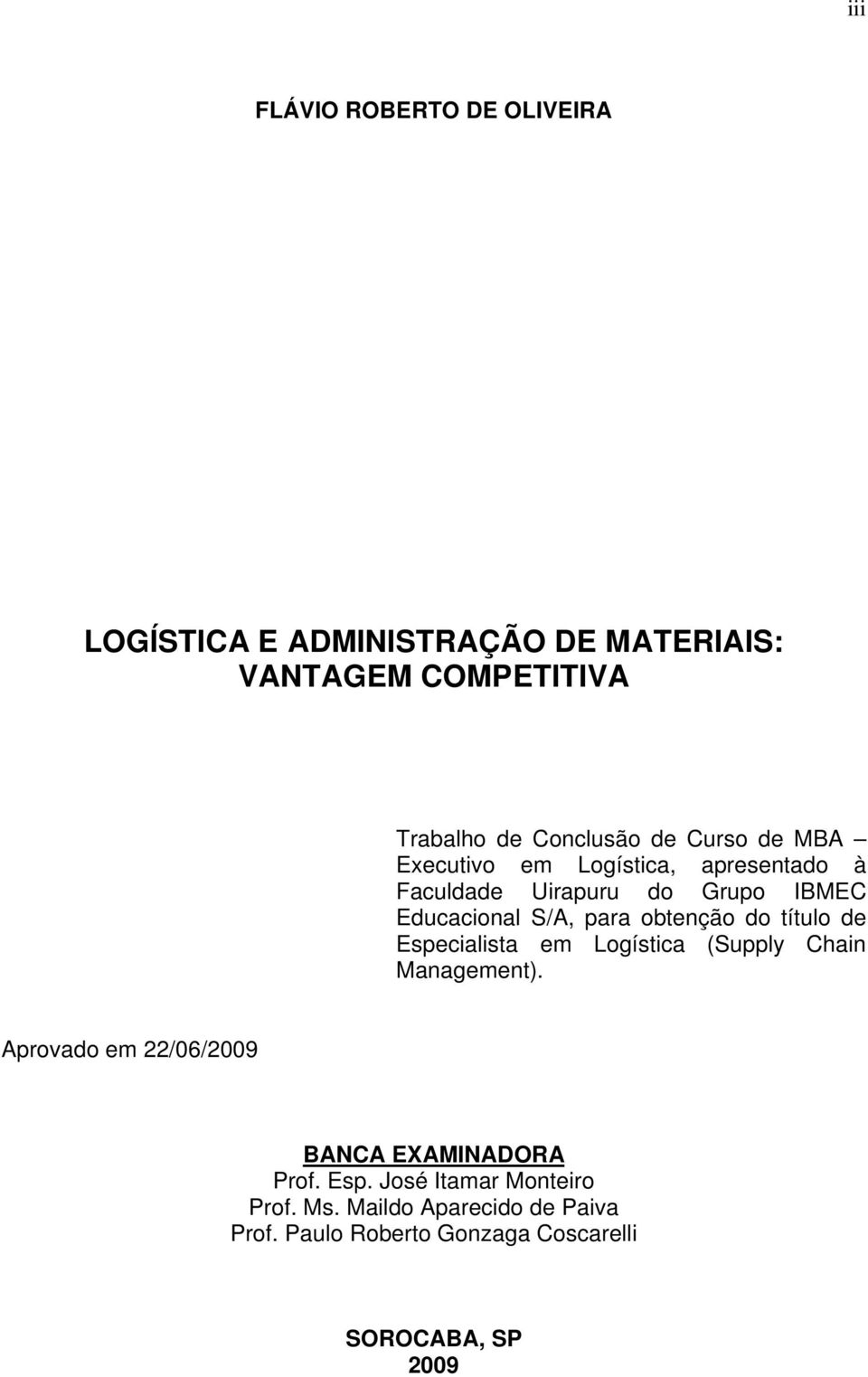 obtenção do título de Especialista em Logística (Supply Chain Management).