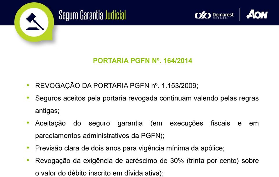 153/2009; Seguros aceitos pela portaria revogada continuam valendo pelas regras antigas; Aceitação do