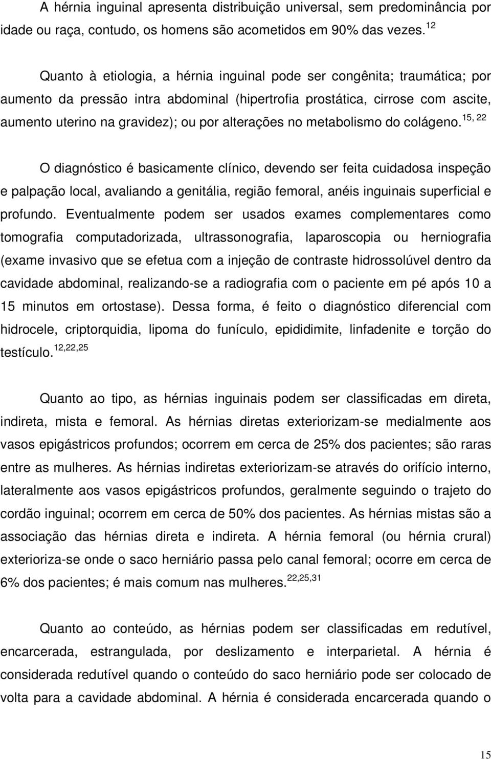 por alterações no metabolismo do colágeno.