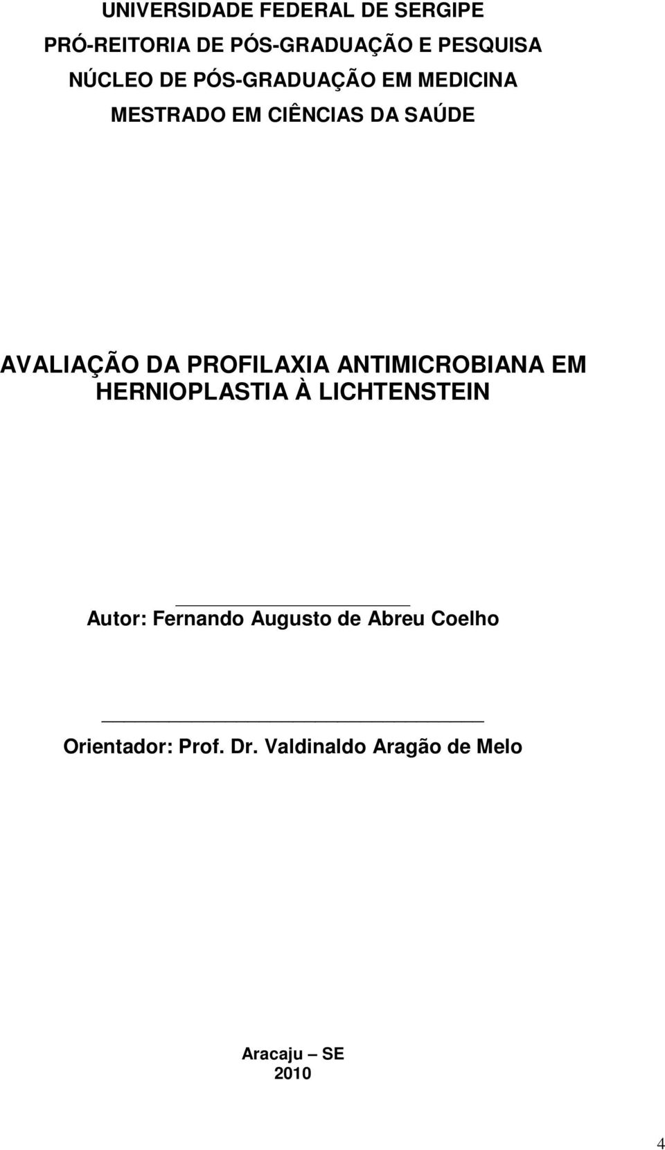 PROFILAXIA ANTIMICROBIANA EM HERNIOPLASTIA À LICHTENSTEIN Autor: Fernando